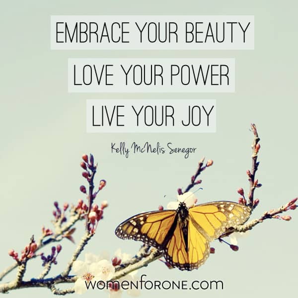 Embrace your beauty, love your power, live your joy. - Kelly McNelis Senegor