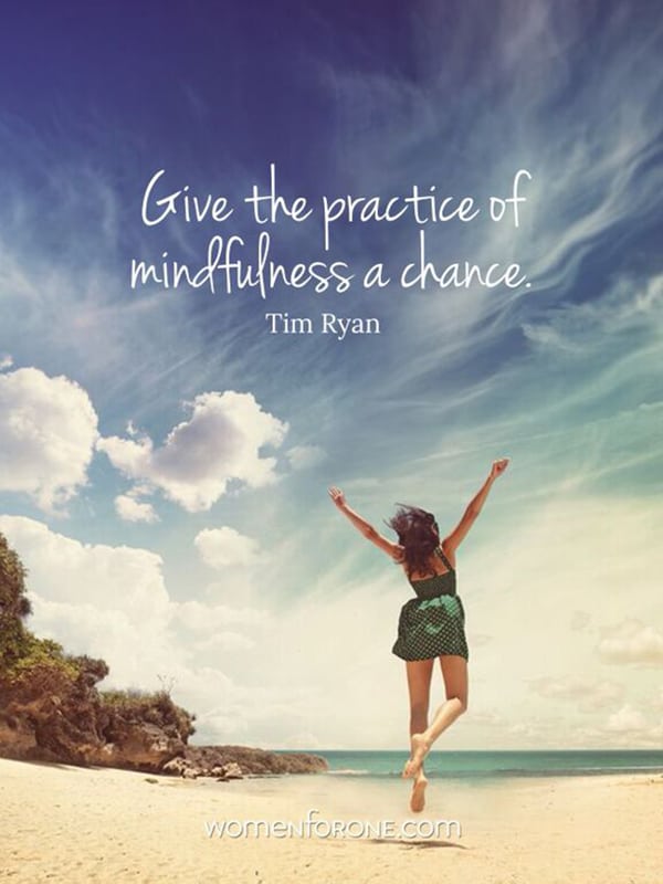Give the practice of mindfulness a chance. - U.S. Congressman Tim Ryan