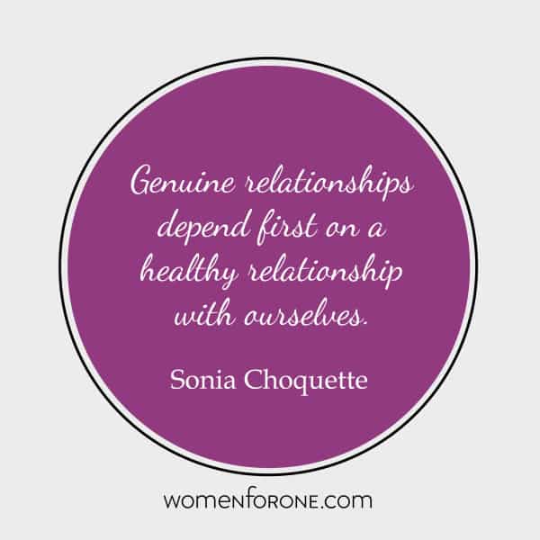 Genuine relationships depend first on a healthy relationship with ourselves. - Sonia Choquette