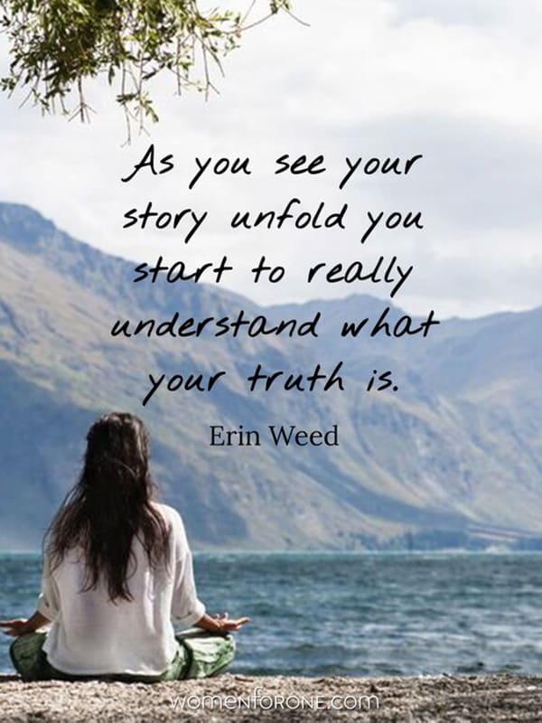 As you see your story unfold you start to really understand what your truth is. - Erin Weed