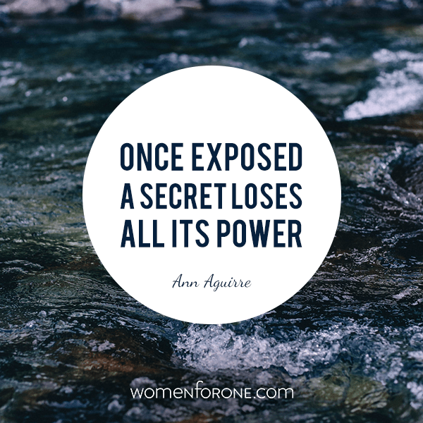 Once exposed, a secret loses all its power. - Ann Aguirre