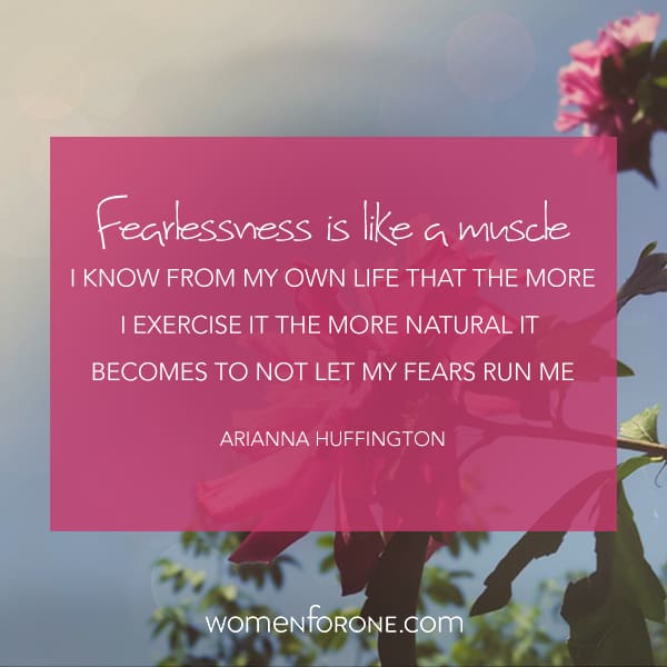 Fearlessness is like a muscle. I know from my own life that the more I exercise it the more natural it becomes to not let my fears run me. - Arianna Huffington