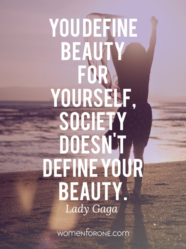You define beauty for yourself, society doesn't define your beauty. - Lady Gaga