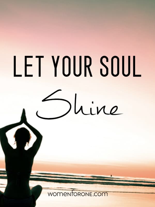 Let your soul shine.