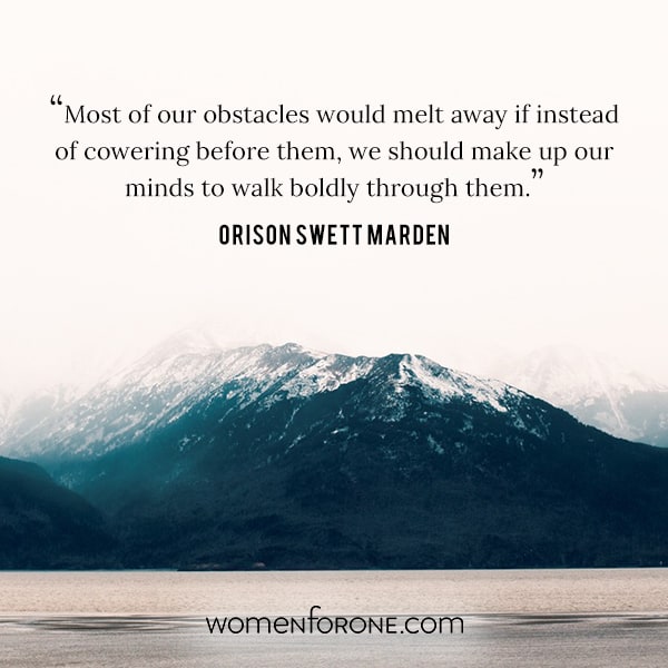 Most of our obstacles would melt away if instead of cowering before them, we should make up our minds to walk boldly through them. - Orison Swett Marden