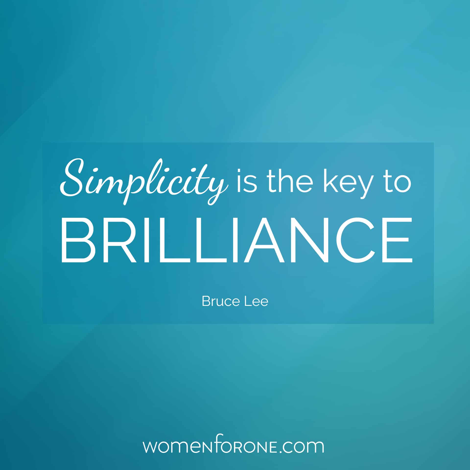 Simplicity is the key to brilliance. - Bruce Lee