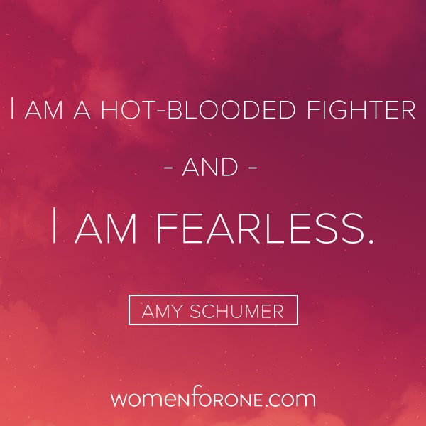 I am a hot-blooded fighter and I am fearless. - Amy Schumer