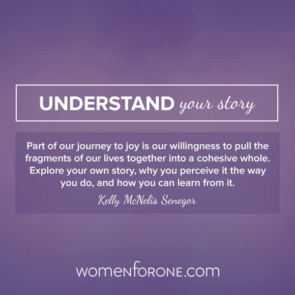 Understand your story. Part of our journey is our willingness to pull the fragments of our lives together into a cohesive whole. - Kelly McNelis Senegor