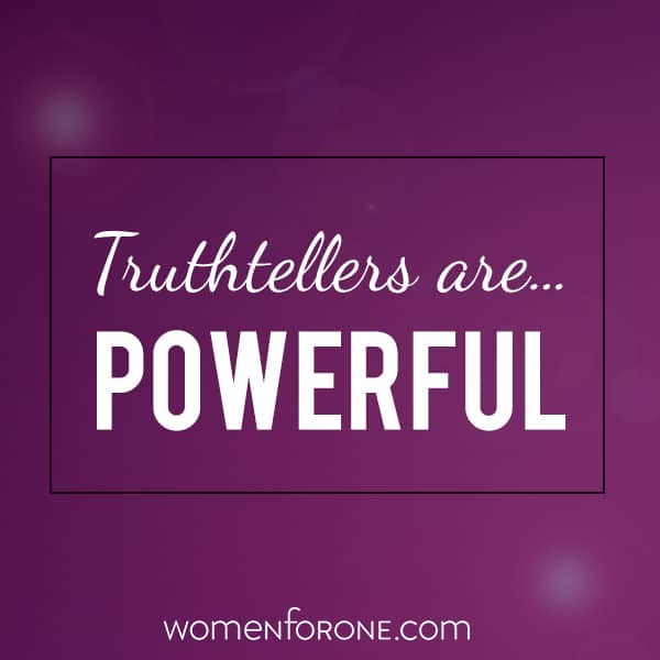 Truthtellers are powerful.