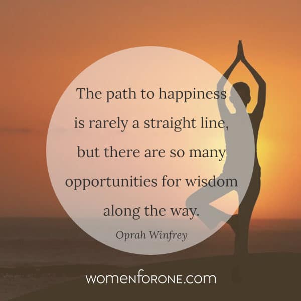 The path to happiness is rarely a straight line, but there are so many opportunities for wisdom along the way. - Oprah Winfrey