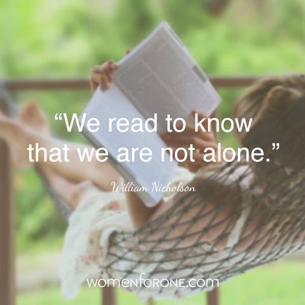 We read to know that we are not alone. - William Nicholson