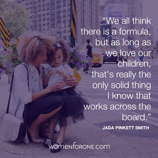 We all think there is a formula, but as long as we love our children, that's really the only solid thing I know that works across the board. - Jada Pinkett Smith