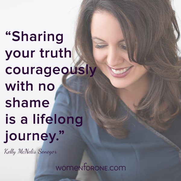Sharing your truth courageously with no shame is a lifelong journey. - Kelly McNelis Senegor