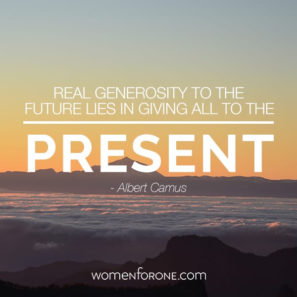 Real generosity to the future lies in giving all to the present. - Albert Camus