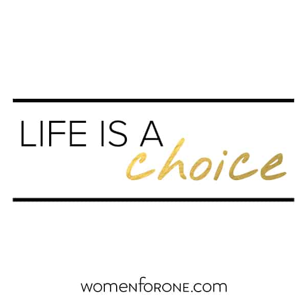 Life is a choice.