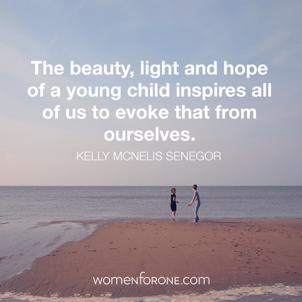 The beauty, light and hope inspires all of us to evoke that from ourselves. Kelly McNelis Senegor