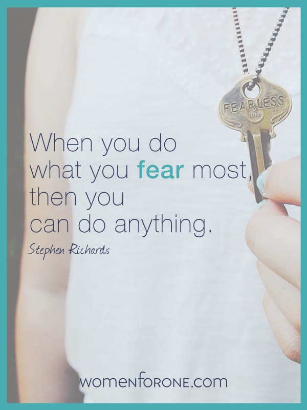 When you do what you fear most, then you can do anything. -Stephan Richards