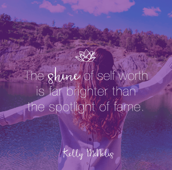 The shine of self worth is far brighter than the spotlight of fame.