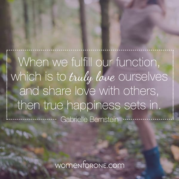 When we fulfill our function, which is to truly love ourselves and share love with others, then true happiness sets in.