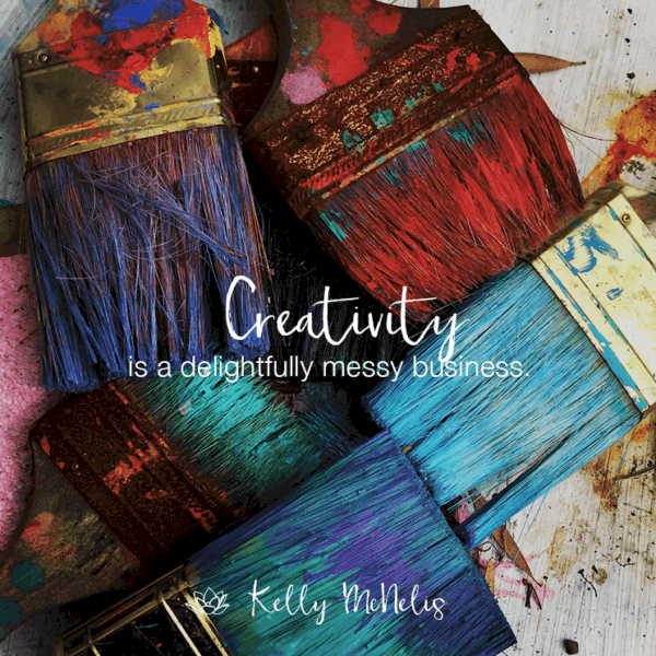 Creativity is a delightfully messy business.