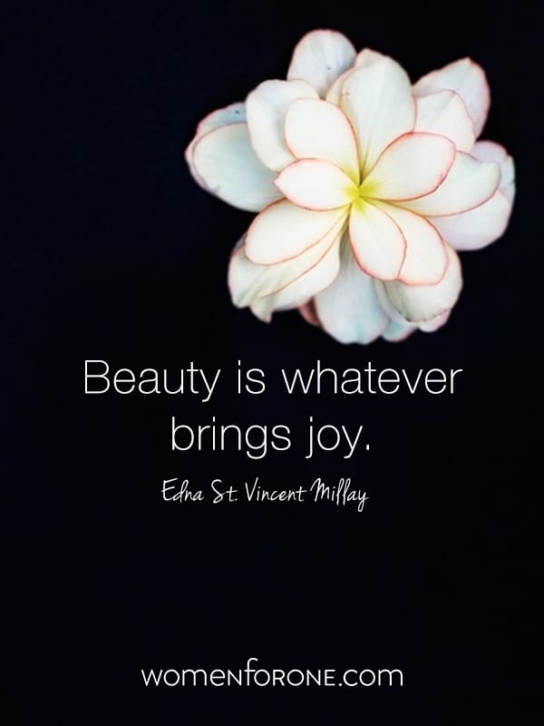 Beauty is whatever brings joy.