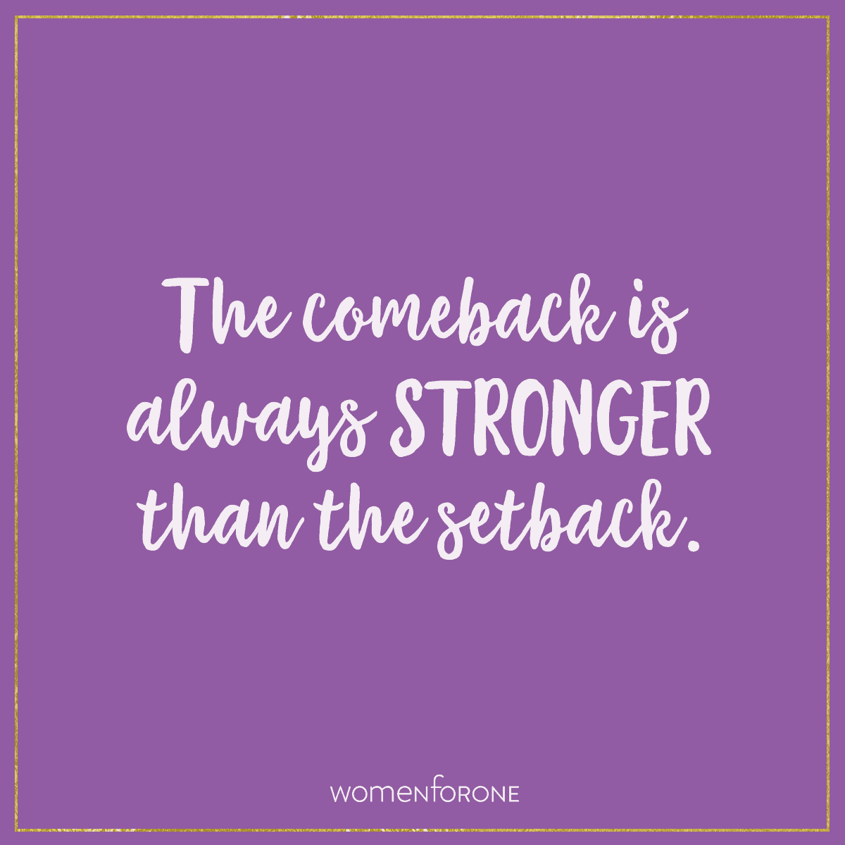 The comeback is always stronger than the setback.