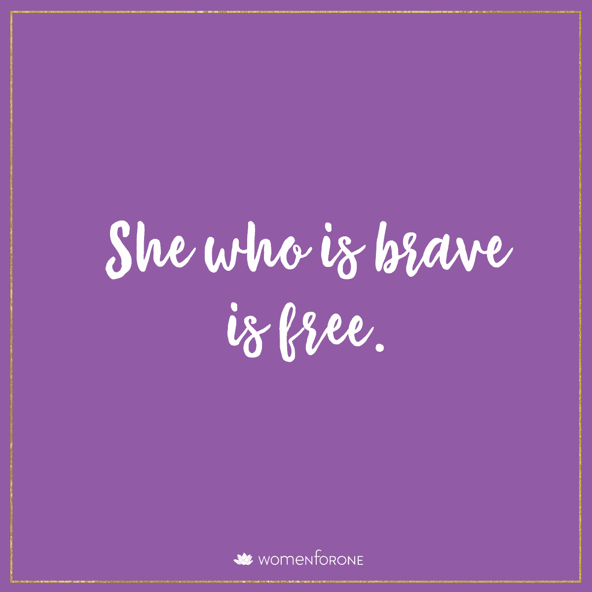 She who is brave is free