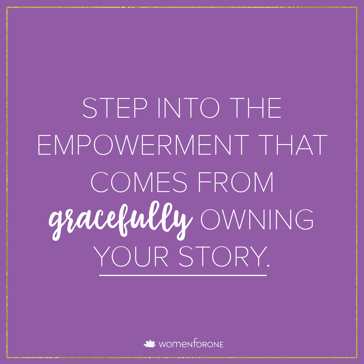 Step into the empowerment that comes from gracefully owning your story