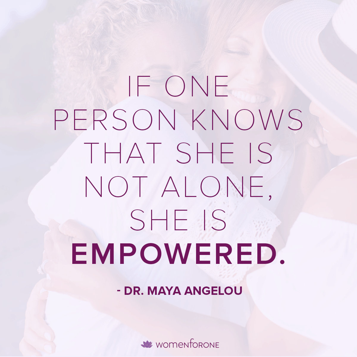 If one person knows that she is not alone, she is empowered.