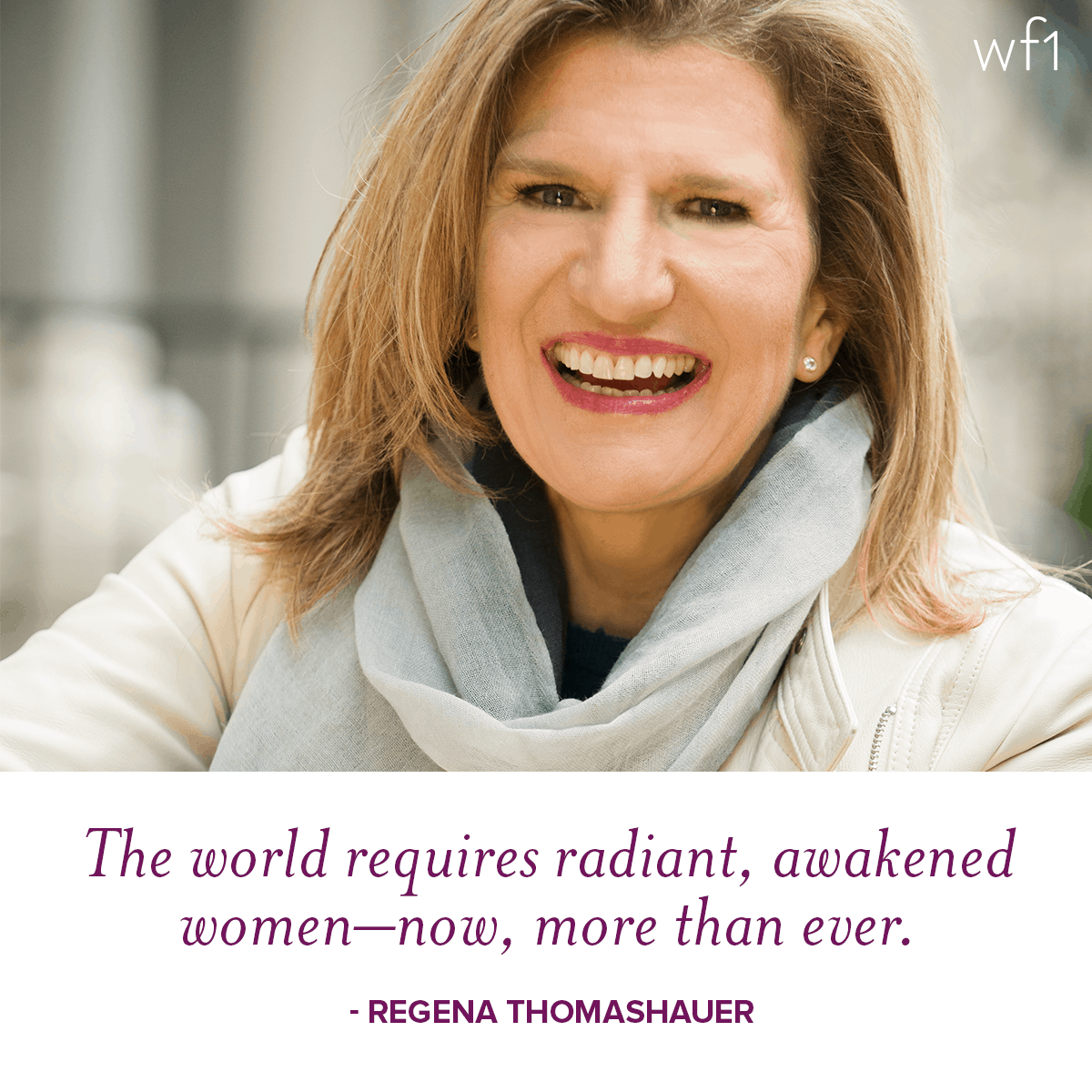 The world requires radiant, awakened women -- now, more than ever - Regena Thomashauer