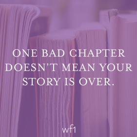 One bad chapter doesn’t mean your story is over.
