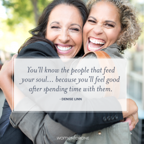 You'll know the people that feed your soul...because you'll feel good after spending time with them. –Denise Linn friendship quote