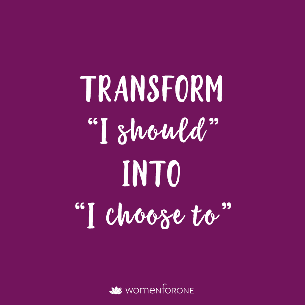 Transform "I should" into "I choose to"