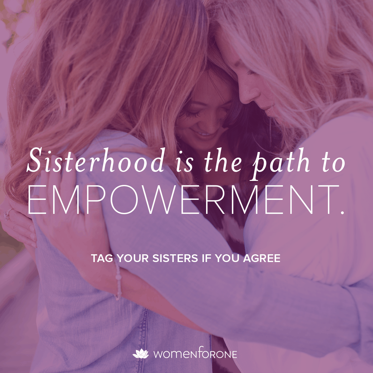 Sisterhood is the path to empowerment.