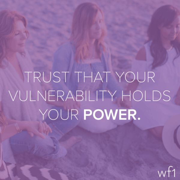Trust that your vulnerability holds your power
