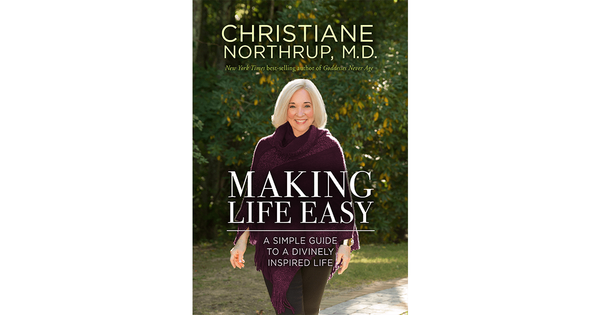 Making Life Easy Christiane Northrup