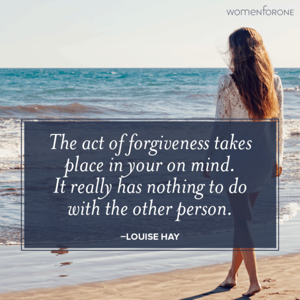 The act of forgiveness takes place in your mind. It really has nothing to do with the other person. -Louise Hay
