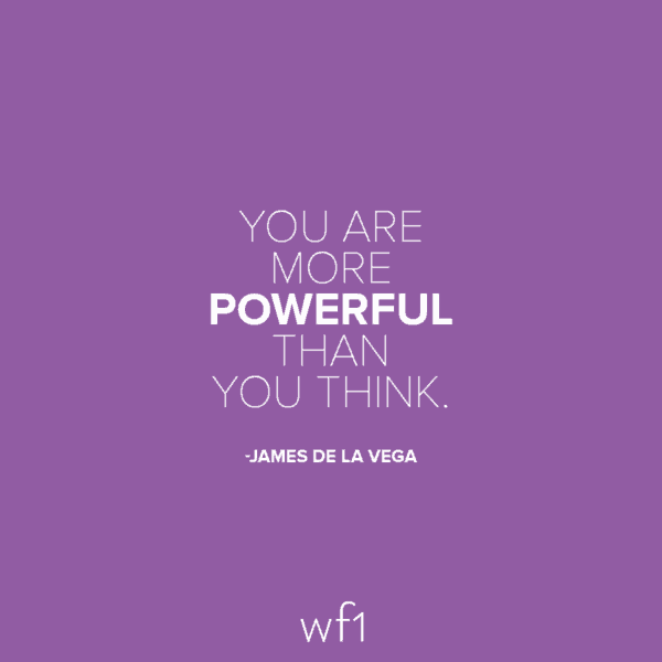 You are more powerful than you think.